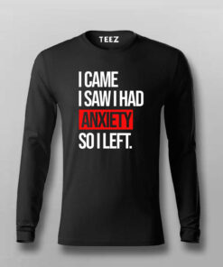 I Came I Saw I Had Anxity So I Left SLOGAN T-shirt For Men I Came I Saw I Had Anxity So I Left SLOGAN T-shirt For Men