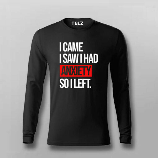 I Came I Saw I Had Anxity So I Left SLOGAN T-shirt For Men