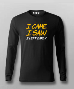 I Came I Saw I Left Early T-Shirt For Men I Came I Saw I Left Early T-Shirt For Men