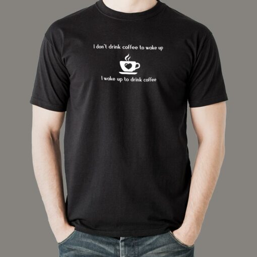 I Don’t Drink Coffee To Wake Up Men’s T-Shirt