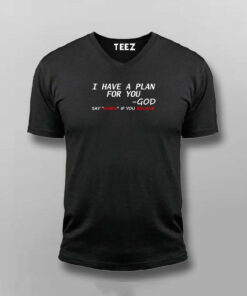 I Have A Plan For You By God T shirt 6