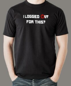 I Logged Out For This  Reluctant Social Tee I Logged Out For This  Reluctant Social Tee