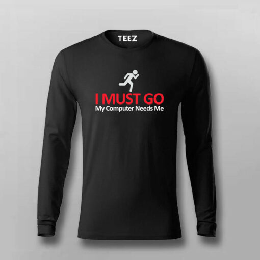 I MUST GO My Computer Needs Me Funny T-shirt For Men