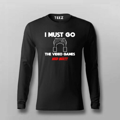 I MUST GO VIDEO GAME NEEDS MEE Gaming T-shirt