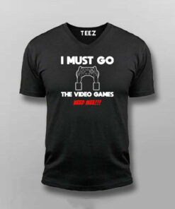 I MUST GO VIDEO GAME NEEDS MEE Gaming T shirt 4