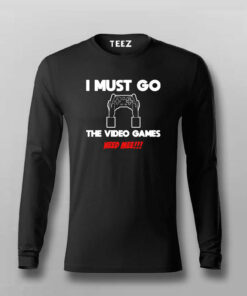I MUST GO VIDEO GAME NEEDS MEE Gaming T-shirt For Men I MUST GO VIDEO GAME NEEDS MEE Gaming T-shirt For Men