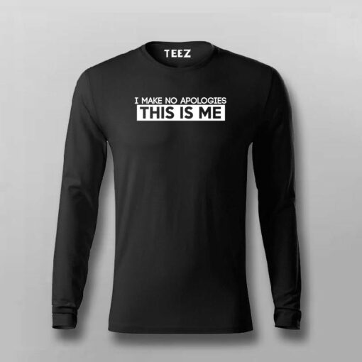 I Make No Apologies This Is Me T-Shirt For Men