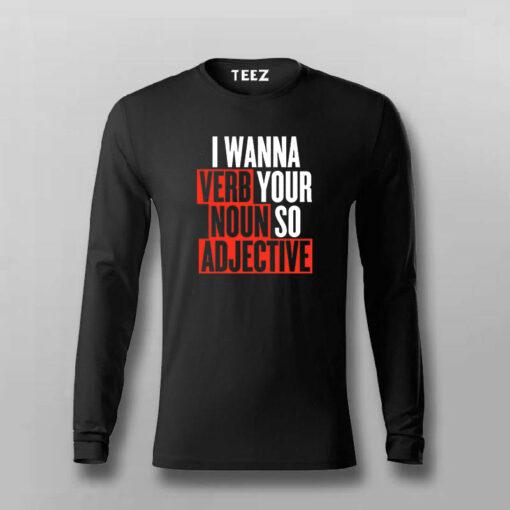 I Wanna Verb Your Noun So Adjective Funny T-shirt For Men