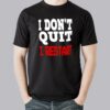 I dont quit I Restart – I Don’t Quit I Restart Men’s Gaming T-shirt