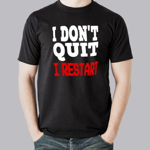 I dont quit I Restart – I Don’t Quit I Restart Men’s Gaming T-shirt