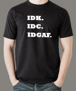 IDK IDC IDGAF T-shirt For Men IDK IDC IDGAF T-shirt For Men