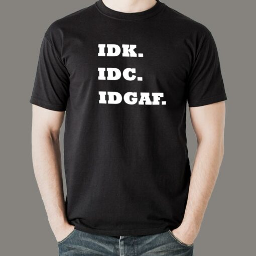 IDK IDC IDGAF T-shirt For Men