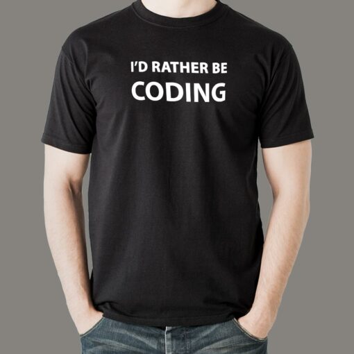 I’d Rather Be Coding T-Shirt – The Dev’s True Wish