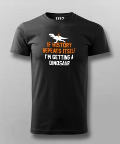 If History Repeats Itself I’m Getting A Dinosaur T-Shirt For Men If History Repeats Itself I’m Getting A Dinosaur T-Shirt For Men