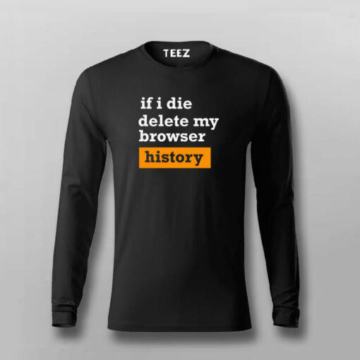 If I Die Delete My Browser History Funny T-shirt For Men