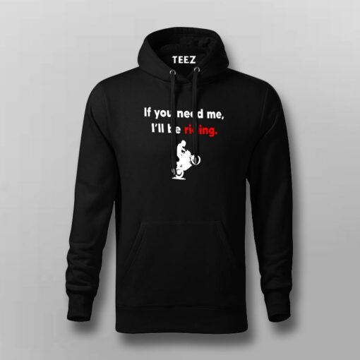 If You Need Me I’ll Be Riding Motorcycle T-Shirt