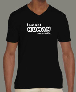 Instant Human Just Add Coffee Funny T-Shirt 2 Instant Human Just Add Coffee Funny T Shirt 3