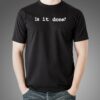 Is It Done Yet Developer Men’s T-shirt