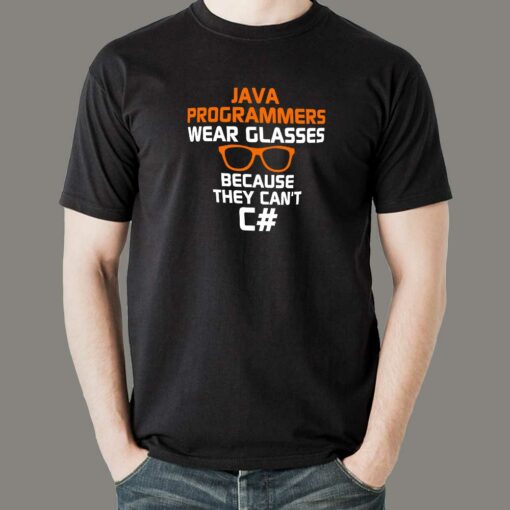 Java Programmers Wear Glasses Because They Can’t C# Funny T-Shirt For Men