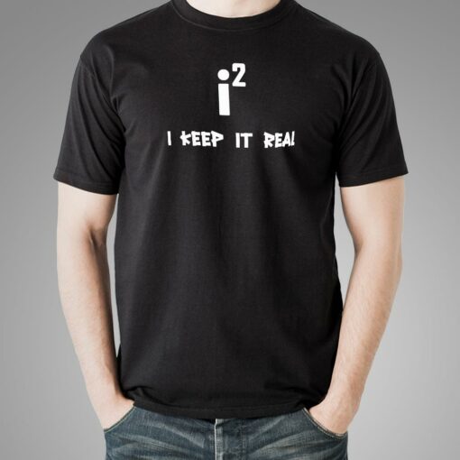 Keep It Real – Maths Imaginary Numbers Joke T-Shirt For Men