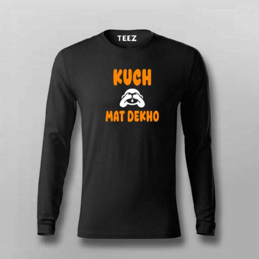 Kuch Mat Dekho T-Shirt for Men