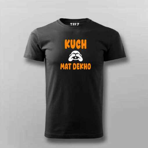 Kuch Mat Dekho T-Shirt for Men