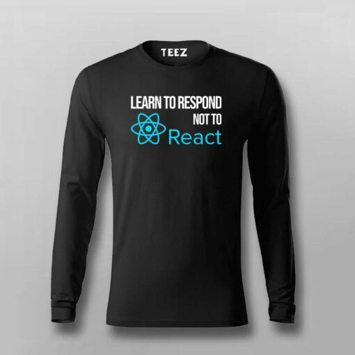 LEARN TO RESPOND NOT TO REACT SLOGAN T-shirt For Men