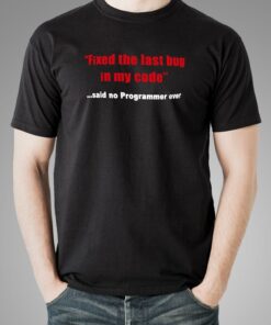 Last Bug Fixed Never! Men’s Fun T-Shirt