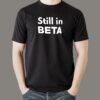 Life’s Still In Beta Men’s T-Shirt – Perpetual Testing Mode