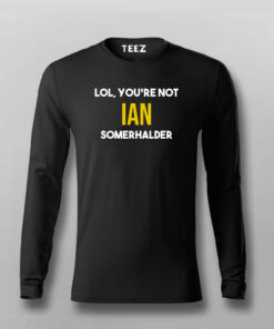 Lol, You Are Not  Ian Somerhalder T-shirt For Men Lol, You Are Not  Ian Somerhalder T-shirt For Men