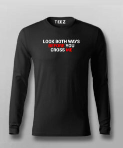 Look Both Ways Before You Cross Me T-Shirt For Men Look Both Ways Before You Cross Me T-Shirt For Men