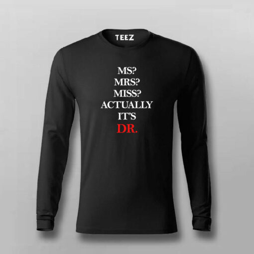 MS MRS MISS ACTUALLY IT’S DR T-shirt For Men