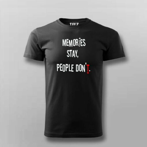 Memories Stay People Don’t Men’s Inspirational T-Shirt For Men