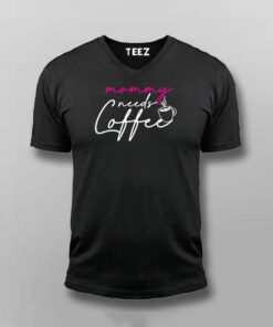 Mommy Needs Coffee T-Shirt 3 Mommy Needs Coffee T Shirt 4