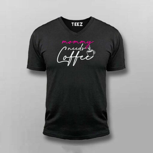 Mommy Needs Coffee T-Shirt