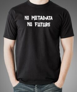 No Metadata No Future Men’s T-shirt No Metadata No Future Men’s T-shirt