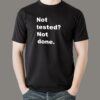 Not Tested Not Done T-Shirt – QA’s Final Say