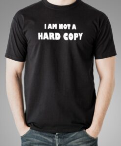 Not a Hard Copy Living in a Digital World Tee Not a Hard Copy Living in a Digital World Tee