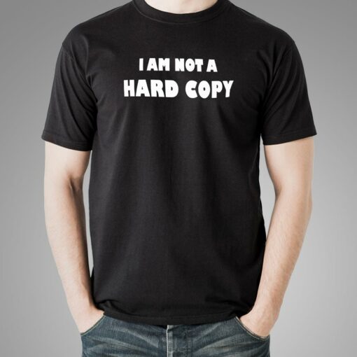 Not a Hard Copy Living in a Digital World Tee