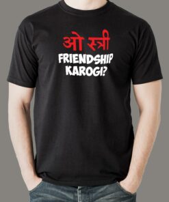 O stree Friendship Karoge Hindi T shirts 1