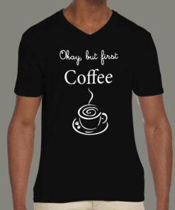 Okay, But First Coffee - Men's T-shirt 2 Okay But First Coffee Mens T shirt M 40 V NECK BLACK 1