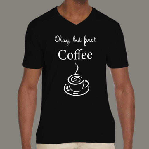 Okay, But First Coffee – Men’s T-shirt