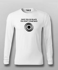 Once You Go Black You Dont Come Back Funny Black Hole T-Shirt For Men Once You Go Black You Dont Come Back Funny Black Hole T-Shirt For Men