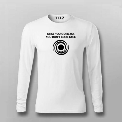 Once You Go Black You Dont Come Back Funny Black Hole T-Shirt For Men