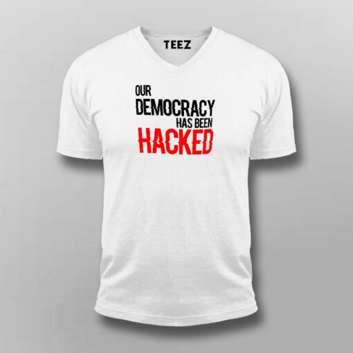 Our Democracy Has Been Hacked T-Shirt For Men