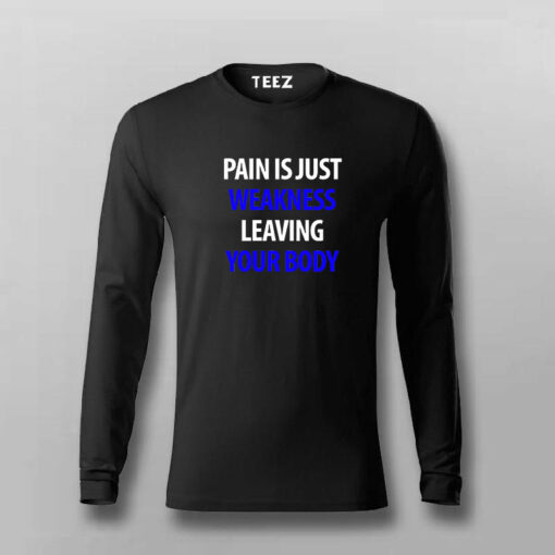 Pain Is Just Weakness Leaving Your Body T-Shirt For Men