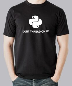 Python – Don’t Thread on Me Coding T shirt for Men