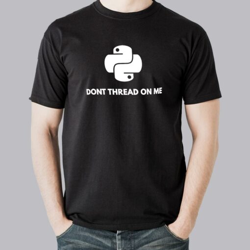 Python – Don’t Thread on Me Coding T shirt for Men