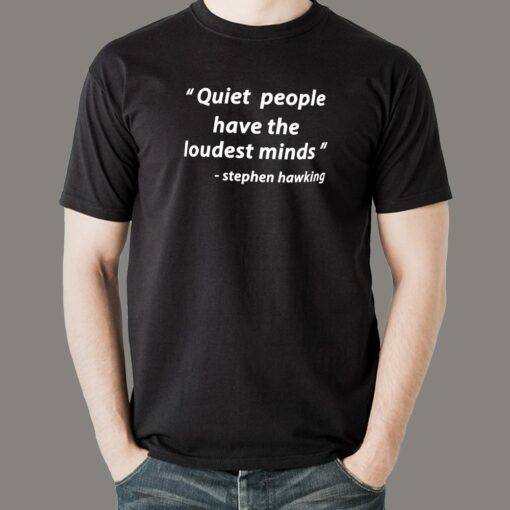 Quiet People Have The Loudest Minds T-Shirt For Men