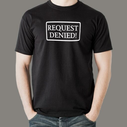 Request Denied T-Shirt – For the Gatekeepers of Code